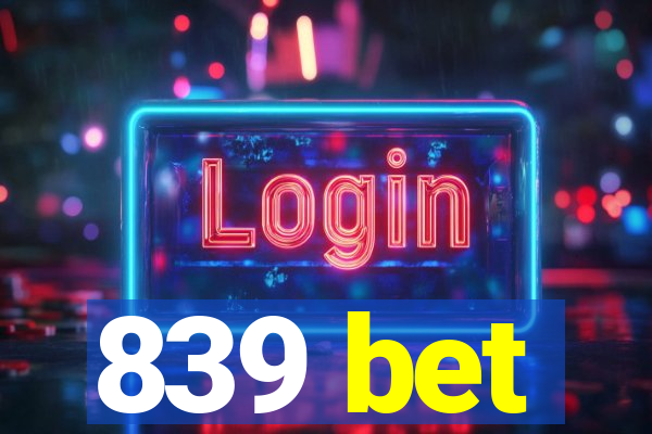 839 bet